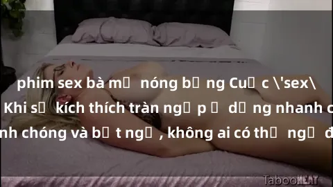 phim sex bà mẹ nóng bỏng Cuộc 'sex' trong thang máy: Khi sự kích thích tràn ngập ở dạng nhanh chóng và bất ngờ, không ai có thể ngờ được điều gì sẽ xảy ra!