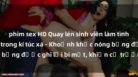 phim sex HD Quay lén sinh viên làm tình ngay trên giường trong kí túc xá - Khoảnh khắc nóng bỏng được ghi lại bí mật, khiến cả trường học xôn xao.