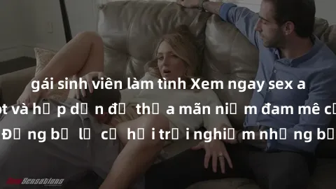 gái sinh viên làm tình Xem ngay sex anime vietsub cực hot và hấp dẫn để thỏa mãn niềm đam mê của bạn! Đừng bỏ lỡ cơ hội trải nghiệm những bộ anime đỉnh cao chỉ có tại đây!