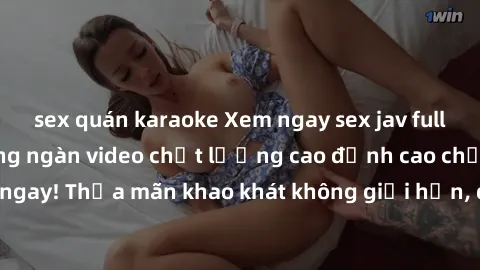 sex quán karaoke Xem ngay sex jav full HD miễn phí - Hàng ngàn video chất lượng cao đỉnh cao chỉ cần click vào ngay! Thỏa mãn khao khát không giới hạn, đón chờ những trải nghiệm mới lạ!