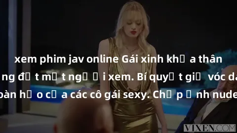xem phim jav online Gái xinh khỏa thân khoe dáng nóng bỏng đốt mắt người xem. Bí quyết giữ vóc dáng hoàn hảo của các cô gái sexy. Chụp ảnh nude tự tin không sợ lộ hàng.