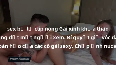 sex bị lộ clip nóng Gái xinh khỏa thân khoe dáng nóng bỏng đốt mắt người xem. Bí quyết giữ vóc dáng hoàn hảo của các cô gái sexy. Chụp ảnh nude tự tin không sợ lộ hàng.