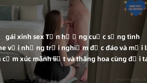 gái xinh sex Tận hưởng cuộc sống tình dục online không che với những trải nghiệm độc đáo và mới lạ. Khám phá cảm xúc mãnh liệt và thăng hoa cùng đối tác tại các trang web chuyên nghiệp.