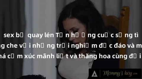 sex bị quay lén Tận hưởng cuộc sống tình dục online không che với những trải nghiệm độc đáo và mới lạ. Khám phá cảm xúc mãnh liệt và thăng hoa cùng đối tác tại các trang web chuyên nghiệp.