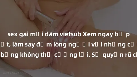 sex gái mại dâm vietsub Xem ngay bộ phim sex milf hot nhất, làm say đắm lòng người với những cảnh nóng bỏng không thể cưỡng lại. Sự quyến rũ của MILF sẽ khiến bạn mãnh liệt!