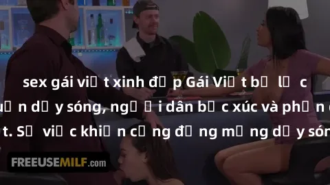 sex gái việt xinh đẹp Gái Việt bị lộ clip sex khiến dư luận dậy sóng, người dân bức xúc và phản đối gay gắt. Sự việc khiến cộng đồng mạng dậy sóng và yêu cầu xử lý nghiêm ngặt.