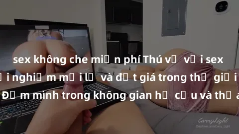 sex không che miễn phí Thú vị với sex cosplay anime: Trải nghiệm mới lạ và đắt giá trong thế giới cosplay! Đắm mình trong không gian hư cấu và thỏa mãn niềm đam mê của bạn!