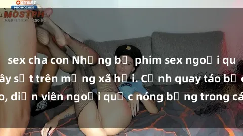 sex cha con Những bộ phim sex ngoại quốc nổi tiếng và gây sốt trên mạng xã hội. Cảnh quay táo bạo, diễn viên ngoại quốc nóng bỏng trong các tác phẩm đỉnh cao.