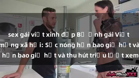 sex gái việt xinh đẹp Bộ ảnh gái Việt Nam nude gây sốt mạng xã hội: Sắc nóng hơn bao giờ hết và thu hút triệu lượt xem