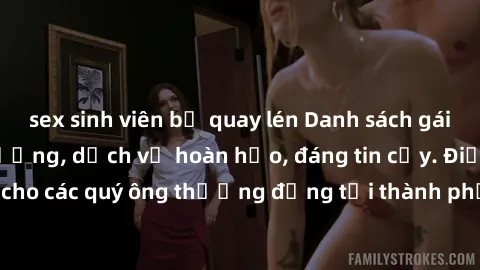 sex sinh viên bị quay lén Danh sách gái call girl vip chất lượng, dịch vụ hoàn hảo, đáng tin cậy. Điều hấp dẫn cho các quý ông thượng đẳng tại thành phố. Hãy nhấc máy và đặt lịch ngay!
