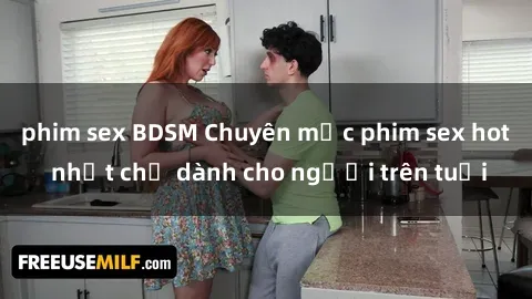 phim sex BDSM Chuyên mục phim sex hot nhất chỉ dành cho người trên tuổi