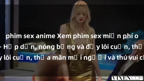 phim sex anime Xem phim sex miễn phí online ngay tại đây – Hấp dẫn, nóng bỏng và đầy lôi cuốn, thỏa mãn mọi người và thú vui của bạn!