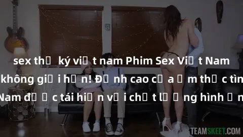 sex thư ký việt nam Phim Sex Việt Nam HD - Xem ngay và không giới hạn! Đỉnh cao của ẩm thực tình dục Việt Nam được tái hiện với chất lượng hình ảnh sắc nét. Hãy thưởng thức ngay!