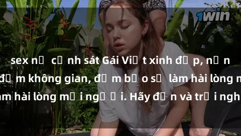 sex nữ cảnh sát Gái Việt xinh đẹp, nồng nàn làm tình say đắm không gian, đảm bảo sẽ làm hài lòng mọi người. Hãy đến và trải nghiệm ngay!