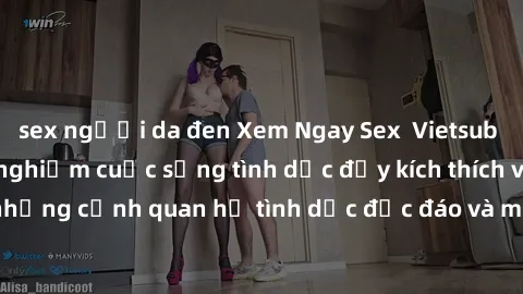 sex người da đen Xem Ngay Sex  Vietsub Full HD - Cùng trải nghiệm cuộc sống tình dục đầy kích thích với những cảnh quan hệ tình dục độc đáo và mãnh liệt trong bộ phim này!